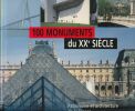 100 monument du XXe siècle. Patrimoine et architecture de la France . COLLECTIF 