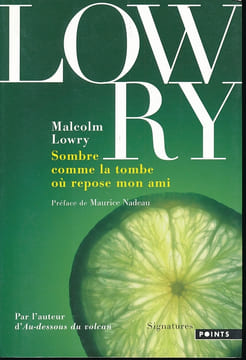 Sombre comme la tombe ou repose mon ami . LOWRY Malcolm
