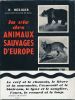 La vie des animaux sauvages d'Europe . HEDIGER H 