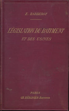 Législation du batiment et des usines . BARBEROT E
