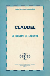 Claudel le destin et l'oeuvre