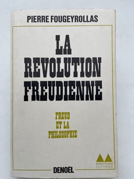 La révolution Freudienne. Freud et la Philosophie. FOUGEYROLLAS Pierre