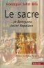 Le Sacre... et Bonaparte devint Napoléon. SAINT BRIS Gonzague