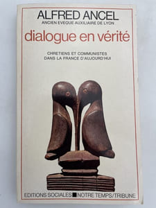DIALOGUE EN VERITE CHRETIENS ET COMMUNISTES DANS LA FRANCE D'AUJOURD'HUI