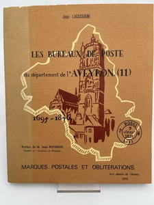 Les bureaux de Poste du Département de l'Aveyron. 1695-1876. Marques postales et oblitérations