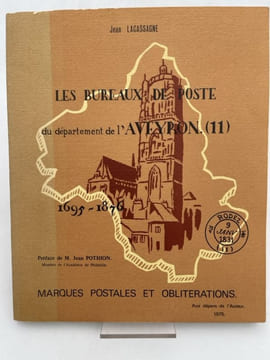 Les bureaux de Poste du Département de l'Aveyron. 1695-1876. Marques postales et oblitérations . LACASSAGNE Jean
