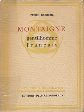 Montaigne, gentilhomme français . BARRIERE Pierre 