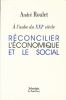 A L'aube du XXIe siècle : Reconcilier l'économique et le social . ROULET André
