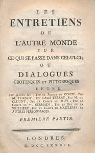 Les entretiens de l'autre monde sur ce qui se passe sans celui-ci ; ou dialogues grotesques et pittoresques entre Feu Louis XV, Feu le Prince de Conti, Feu M Turgot, Feu l'Abbé Terray, Feu M de Clugny, Feu le Comte de Muy, Feu le Comte de St Germain, Feu le Duc de la Vrillière, Feu le Comte de Maurepas, et autres personnages