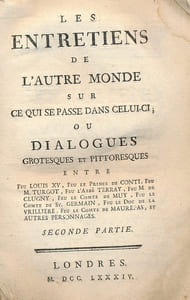 Les entretiens de l'autre monde sur ce qui se passe sans celui-ci ; ou dialogues grotesques et pittoresques entre Feu Louis XV, Feu le Prince de Conti, Feu M Turgot, Feu l'Abbé Terray, Feu M de Clugny, Feu le Comte de Muy, Feu le Comte de St Germain, Feu le Duc de la Vrillière, Feu le Comte de Maurepas, et autres personnages