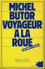 Voyageur &agrave; la roue, entretiens, suivi de textes avec Jean Marie Le Sidaner . BUTOR Michel 
