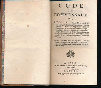 Code des commensaux, ou Recueil général des édits, déclarations, ordonnances, lettres patentes, arrêts, & règlemens : portant établissement & confirmation des privilèges, franchises, libertés, immunités, exemptions, rangs, préséances, & droits honorifiques des officiers-domestiques & commensaux de la Maison du Roy, des Maisons royales, & de leurs veuves. Prévôté de l'Hôtel & marchands artisans privilégiés suivant la Cour, servant de supplément & suite à l'édition de 1720