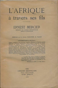 L'Afrique à travers ses fils. Ernest Mercier, historien de l'Afrique septentrionale, maire de Constantine