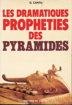 Les dramatiques prophéties des pyramides. CANTU G.
