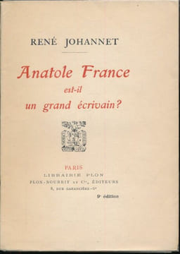 Anatole France est-il un grand écrivain ?. JOHANNET René