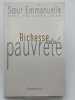 Richesse de la pauvret&eacute; . SOEUR Emmanuelle - ASSO Philippe 