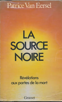 La source noire. Révélations aux portes de la mort. VAN EERSEL Patrice