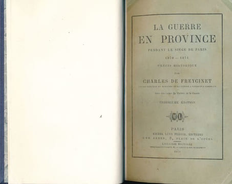 La guerre en Province pendant le siège de Paris. 1870 - 1871. Précis Historique . FREYCINET Charles de 