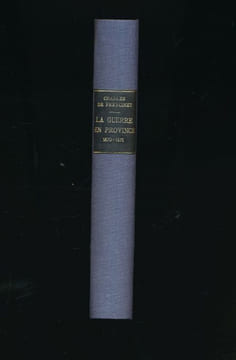La guerre en Province pendant le siège de Paris. 1870 - 1871. Précis Historique . FREYCINET Charles de 