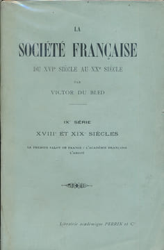 La société Française du XVIeme au XXe siècle. IXe série. XVIII et XIXe siècles . BLED Victor du