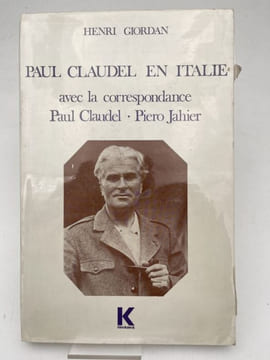 Paul Claudel en Italie. Avec la correspondance Paul Claudel - Piero Jahier . GIORDAN Henri