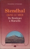 Stendhal dans le midi. De Bordeaux à Marseille . STENDHAL