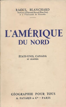 L'Amérique du nord. Etats Unis, Canada et Alaska. BLANCHARD Raoul