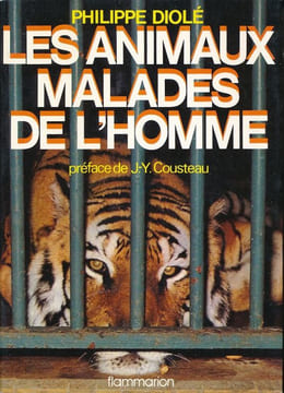 Les animaux malades de l'homme . DIOLE Philippe