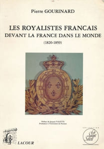 Les Royalistes Français devant la France dans le monde. 1820 - 1859