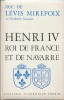 Henri IV, roi de France et de Navarre. LEVIS MIREPOIX Duc de 