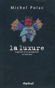 La luxure. Fragments d'un autoportrait en luxurieux