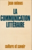 La communication littéraire. Culture et savoir . ONIMUS Jean 