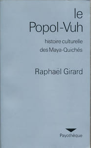 Le Popol-Vuh. Histoire culturelle des Maya-Quichés