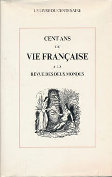 Cent ans de vie française à la revue des deux mondes. COLLECTIF