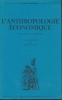 L'anthropologie économique . POUILLON François (sous la direction de)