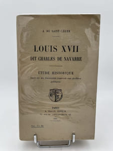 Louis XVII dit Charles de Navarre. Etude historique basée sur des documents conservés aux archives publiques