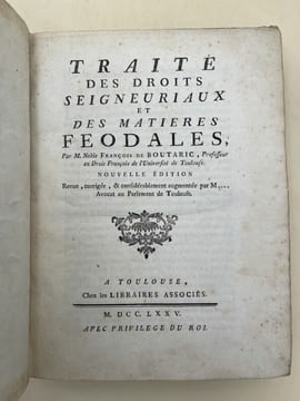 Traité des droits seigneuriaux et des matières féodales . BOUTARIC François de