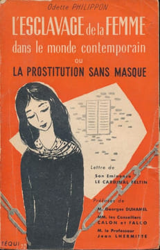 L'esclavage de la femme dans le monde contemporain ou la prostitution sans masque . PHILIPPON Odette