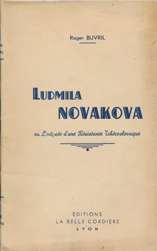 Ludmila Novakova ou l'odyssée d'une résistante tchécoslovaque . BUVRIL Roger