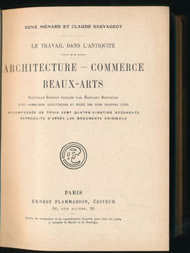 Le travail dans l'antiquité. Architecture, commerce, beaux-arts . MENARD René - SAUVAGEOT Claude