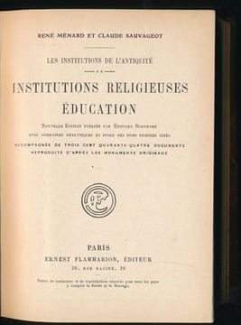 Les institutions de l'antiquité. Insittutions religieuses. Education . MENARD René - SAUVAGEOT Claude