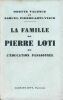 La famille de Pierre Loti ou l'éducation passionnée . VALENCE Odette  - PIERRE LOTI - VIAUD Samuel 