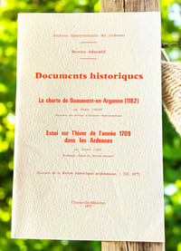 Documents historiques : La charge de Beaumont-en-Argonne (1182)
Et Essai sur l'hiver de l'année 1709 dans les Ardennes