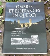 Ombres et espérances en Quercy : armée secrète et Groupes Vény du Lot 1940-1945