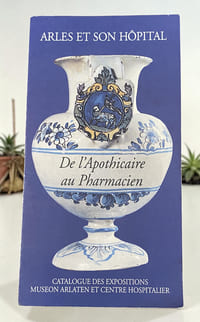Arles et son hôpital : de l'apothicaire au Pharmacien