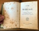 Le livre du mariage contenant les cérémonies et la messe du mariage, les cérémonies du baptème, la messe des relevailles, avec des lectures édifiantes ...
