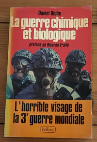 LA GUERRE CHIMIQUE ET BIOLOGIQUE l'horrible visage de la 3e guerre mondiale 
