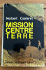 Mission centre Terre . Norbert Casteret