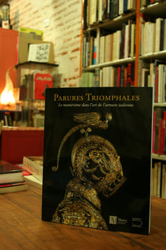 Parures triomphales, Le maniérisme dans l'art de l'armure italienne.. LEYDI Silvio - GODOY José-A.