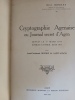 Cryptographie Agenaise ou Journal secret d'Agen, depuis le 1er mars 1814 jusques à pareil jour 1817.. BOUDON de SAINT-AMANS Jean-Florimond - BONNAT ...